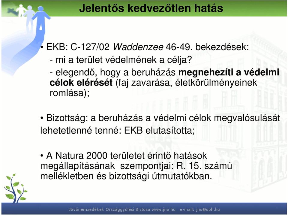 romlása); Bizottság: a beruházás a védelmi célok megvalósulását lehetetlenné tenné: EKB elutasította; A