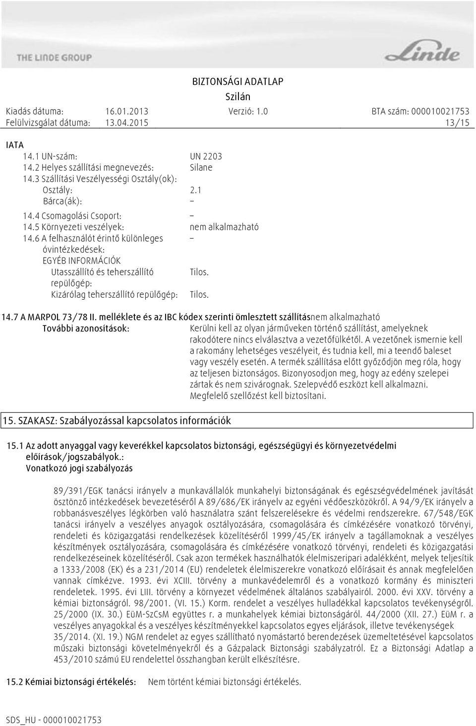 repülőgép: Kizárólag teherszállító repülőgép: Tilos. 14.7 A MARPOL 73/78 II.