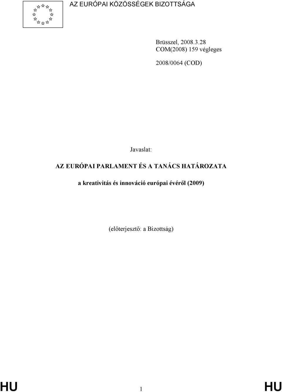 EURÓPAI PARLAMENT ÉS A TANÁCS HATÁROZATA a kreativitás és