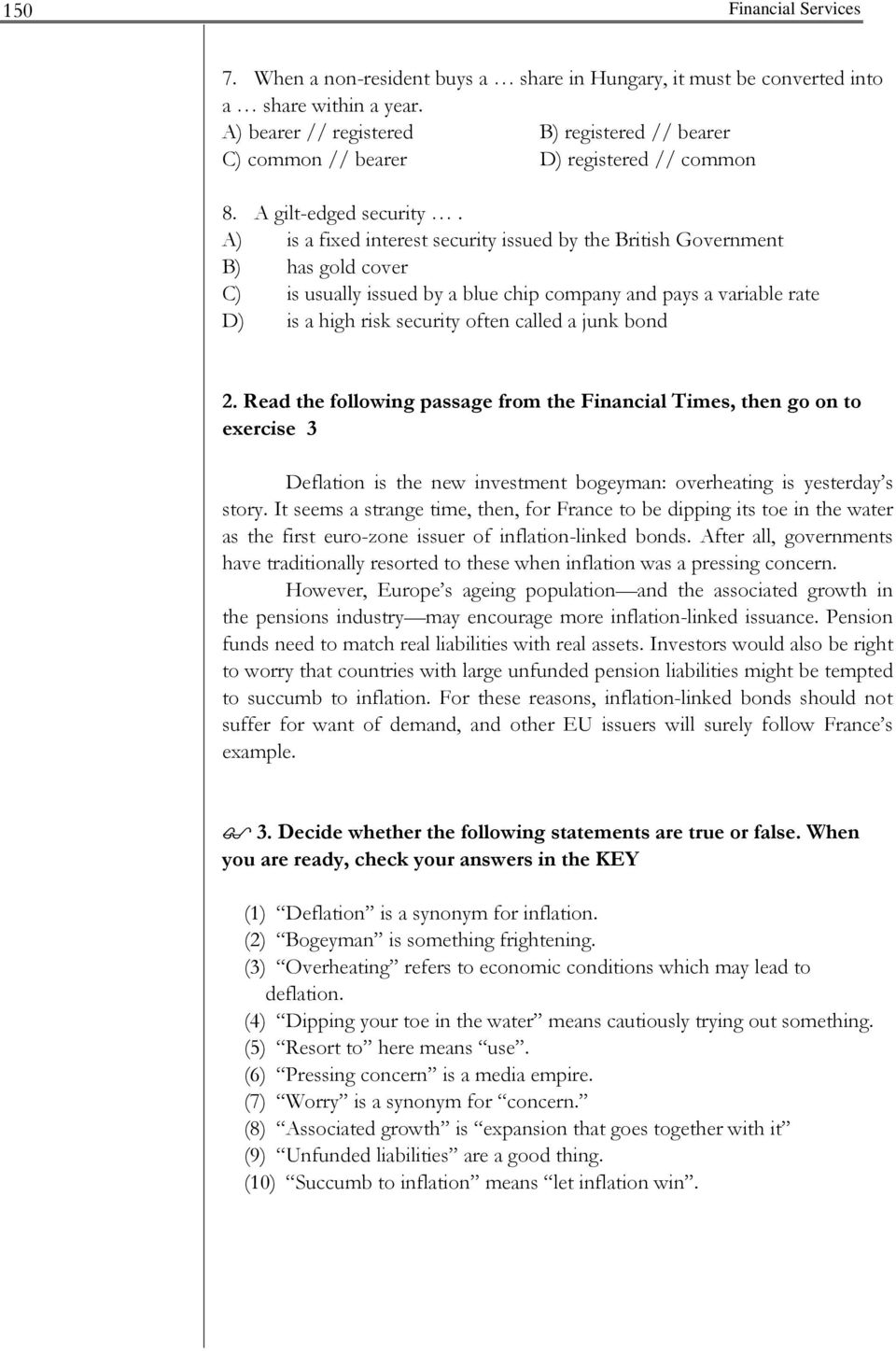 A) is a fixed interest security issued by the British Government B) has gold cover C) is usually issued by a blue chip company and pays a variable rate D) is a high risk security often called a junk