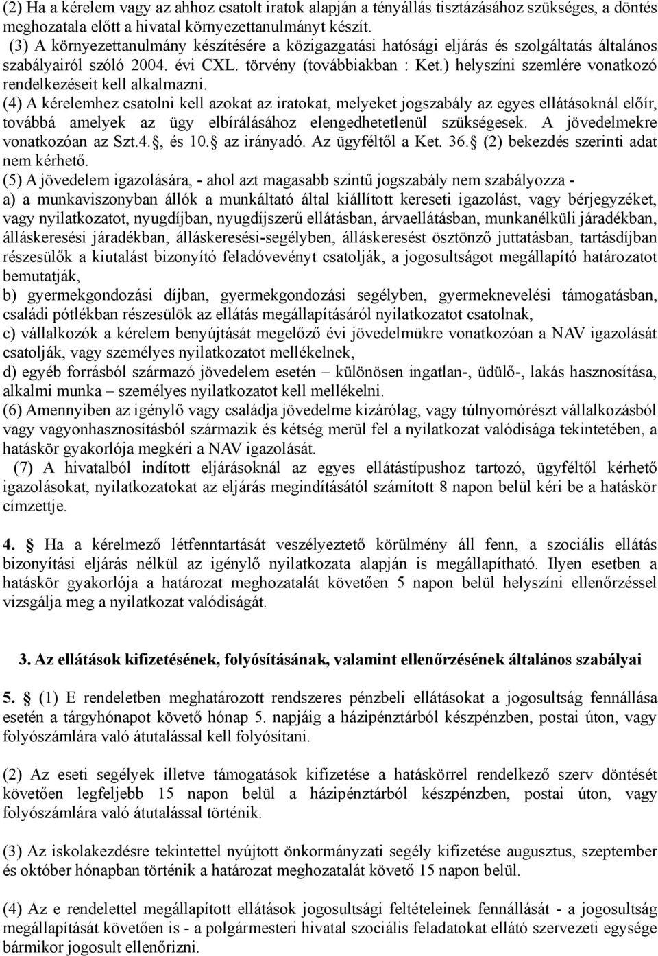 ) helyszíni szemlére vonatkozó rendelkezéseit kell alkalmazni.