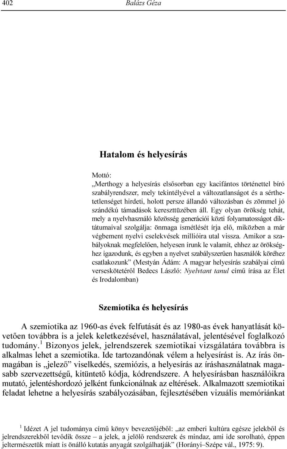 activates the whole human/animal body and profiles the body part concerned); (2) the external appearance of a head: its shape and structure (we refrained from a detailed anatomical analysis