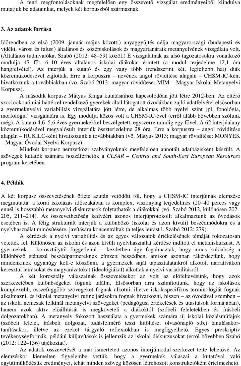(Általános tudnivalókat Szabó (2012: 48 59) közöl.