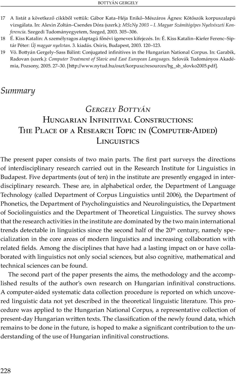 S v Tu m y A m, P y, 2005. 27 30. [ ://www. y u. u/ / u / u /b _ b_ v 2005. ]. Summary G B H ngarian Infiniti al Constr ctions: The Place of a Research Topic in (Co p ter-aided) Ling istics T w m.