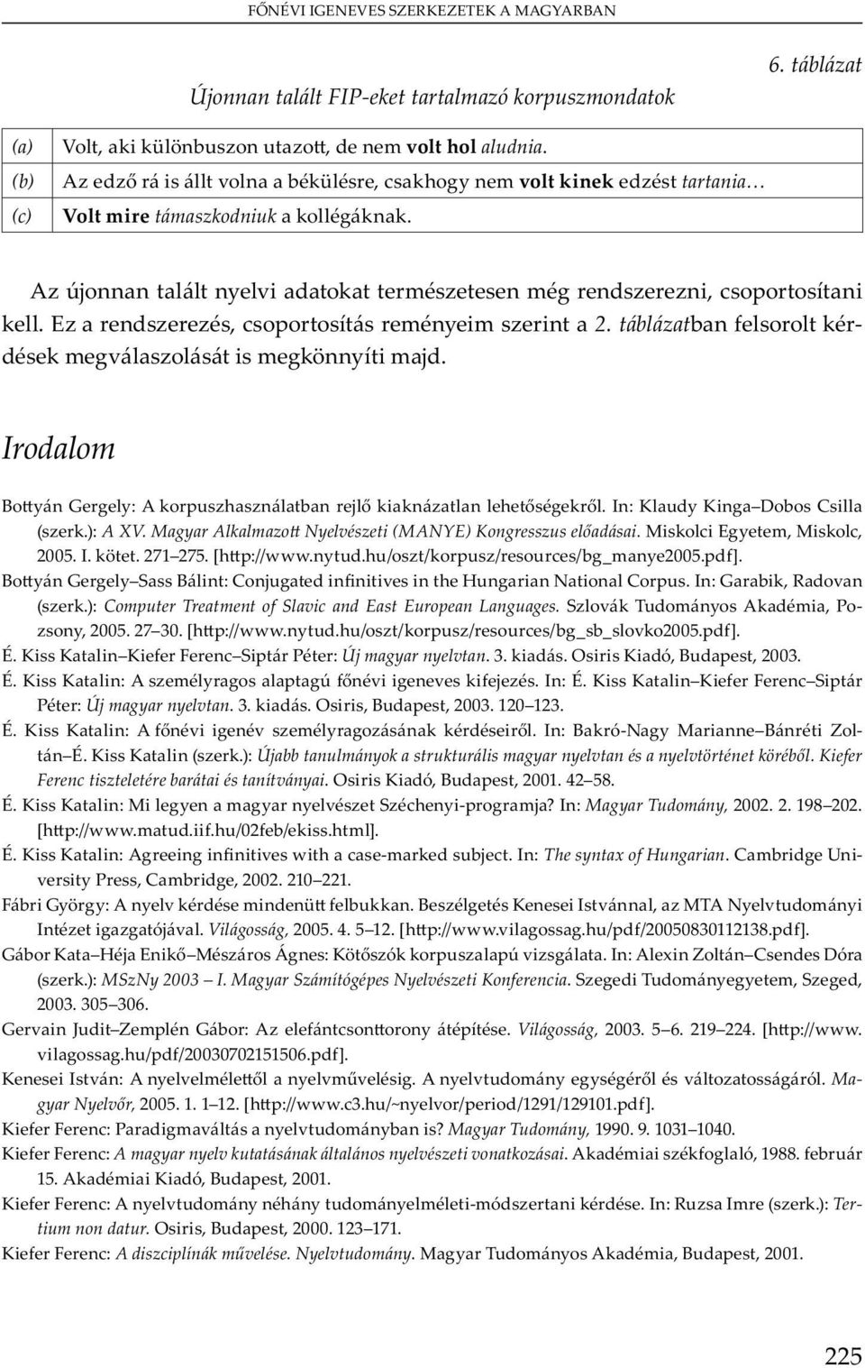 Magyar Alkalmazo Nyelvészeti (MANYE) Kongresszus el adásai. M E y m, M, 2005. I.. 271 275. [ ://www. y u. u/ / u / u /b _m y 2005. ]. B y G y S B : C ju v Hu N C u. I : G b, R v (.