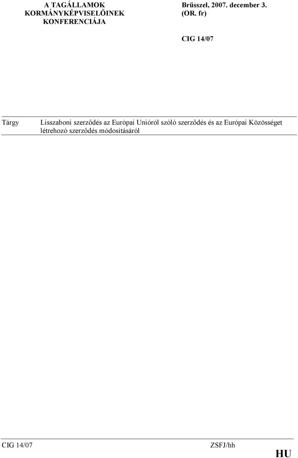 fr) CIG 14/07 Tárgy Lisszaboni szerzıdés az Európai