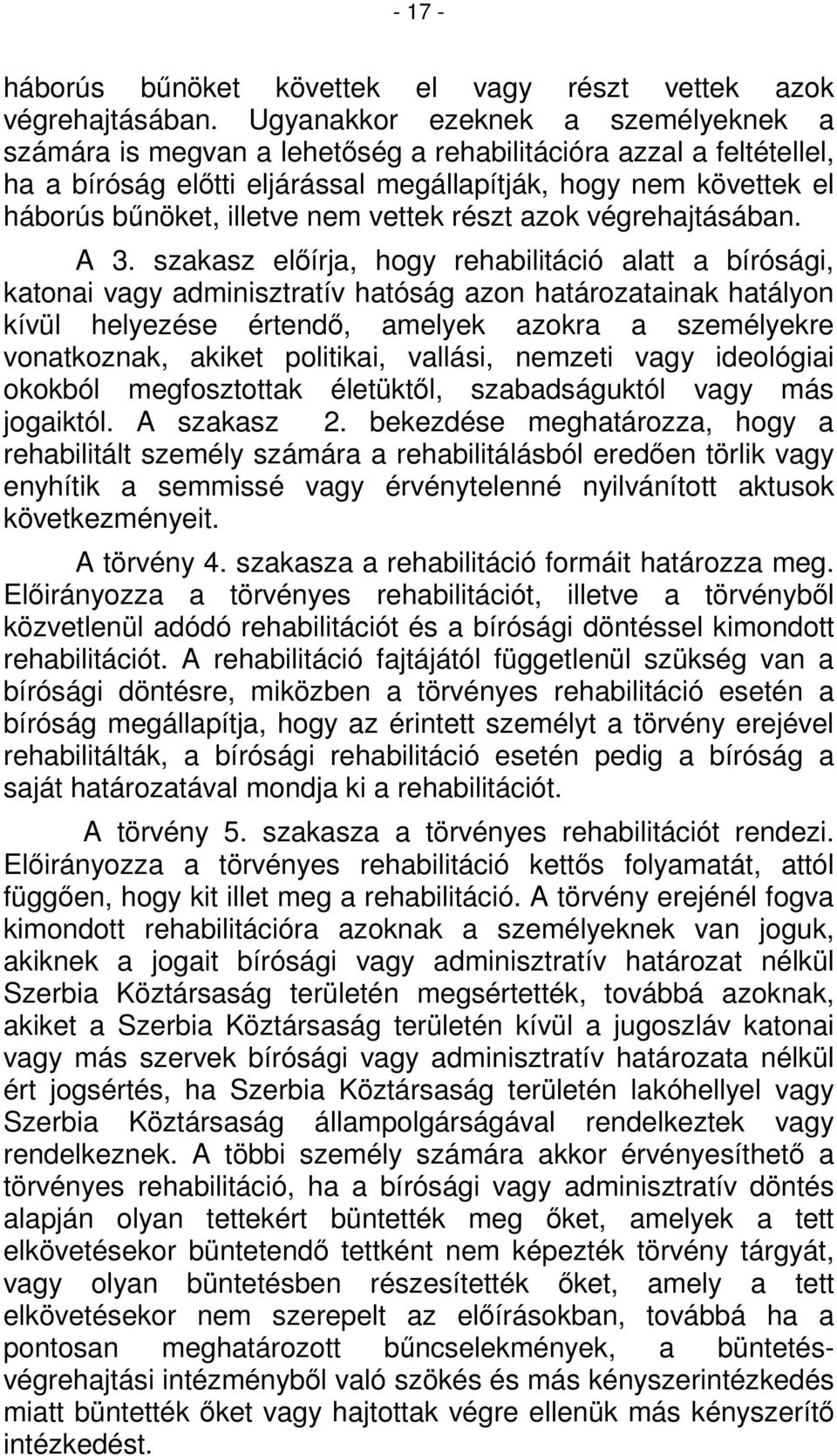 nem vettek részt azok végrehajtásában. A 3.
