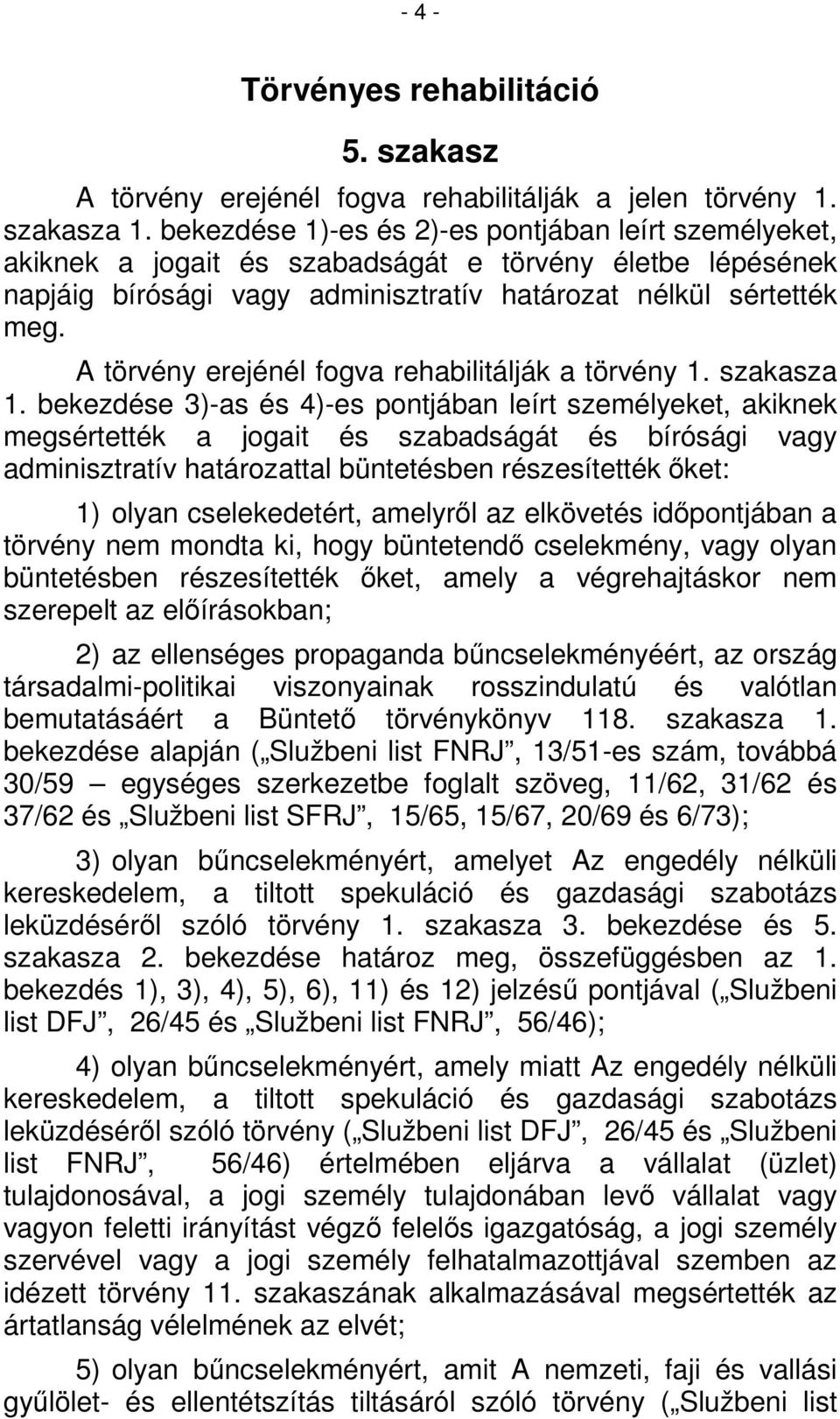 A törvény erejénél fogva rehabilitálják a törvény 1. szakasza 1.