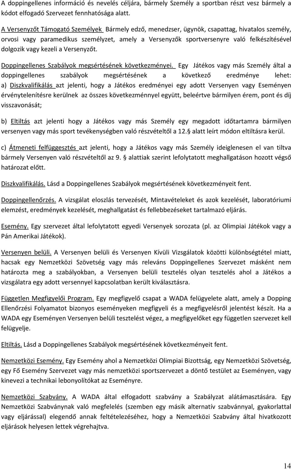 kezeli a Versenyzőt. Doppingellenes Szabályok megsértésének következményei.