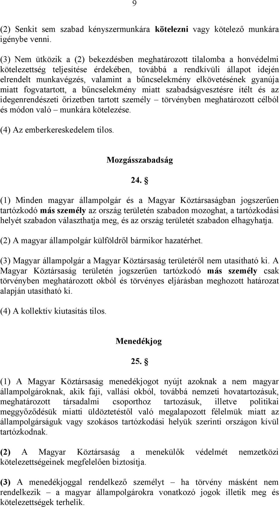 elkövetésének gyanúja miatt fogvatartott, a bűncselekmény miatt szabadságvesztésre ítélt és az idegenrendészeti őrizetben tartott személy törvényben meghatározott célból és módon való munkára