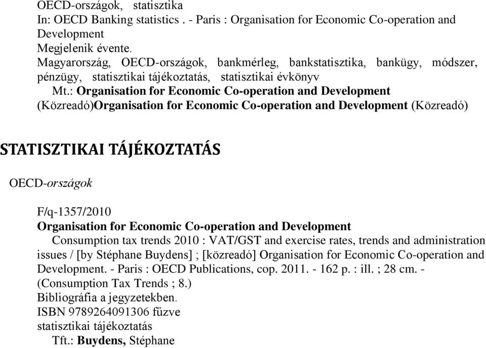 : Organisation for Economic Co-operation and Development (Közreadó)Organisation for Economic Co-operation and Development (Közreadó) STATISZTIKAI TÁJÉKOZTATÁS OECD-országok F/q-1357/2010 Organisation