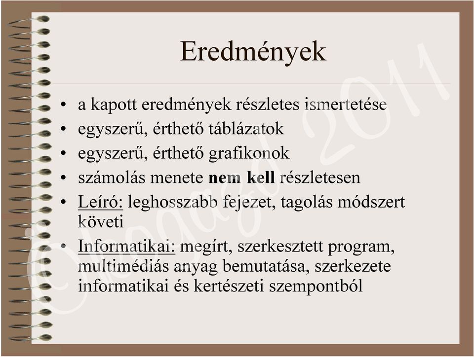 Leíró: leghosszabb fejezet, tagolás módszert követi Informatikai: megírt,