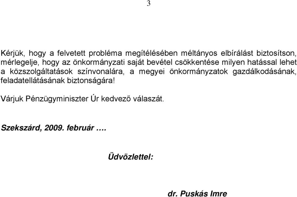 közszolgáltatások színvonalára, a megyei önkormányzatok gazdálkodásának, feladatellátásának