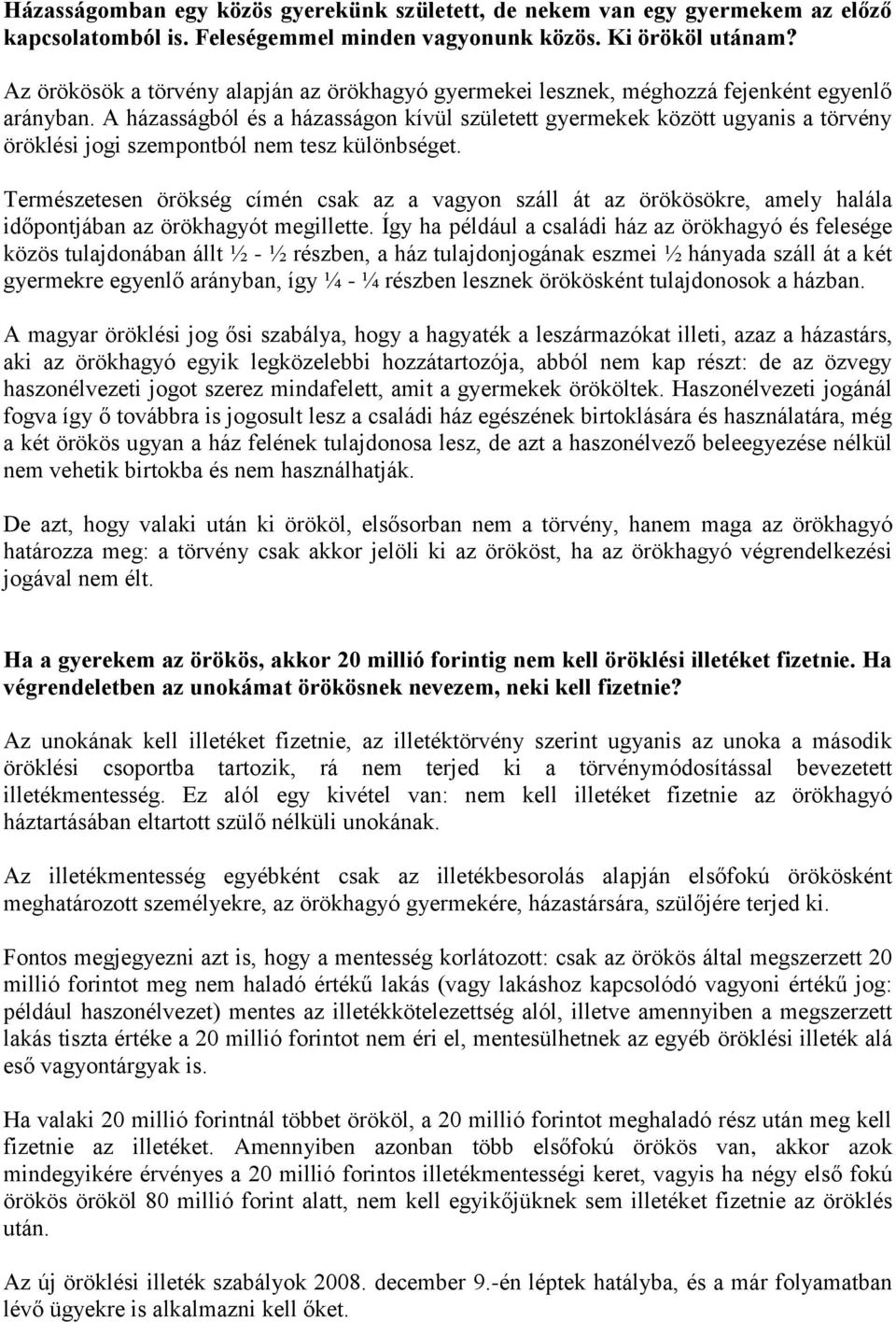 A házasságból és a házasságon kívül született gyermekek között ugyanis a törvény öröklési jogi szempontból nem tesz különbséget.