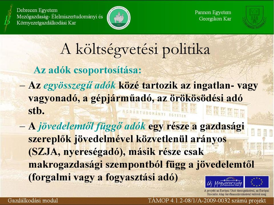 A jövedelemtől függő adók egy része a gazdasági szereplők jövedelmével közvetlenül