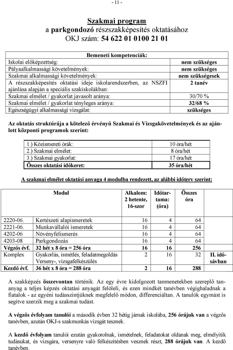 Vizsgakövetelmények és az ajánlott központi programok szerint: 3.
