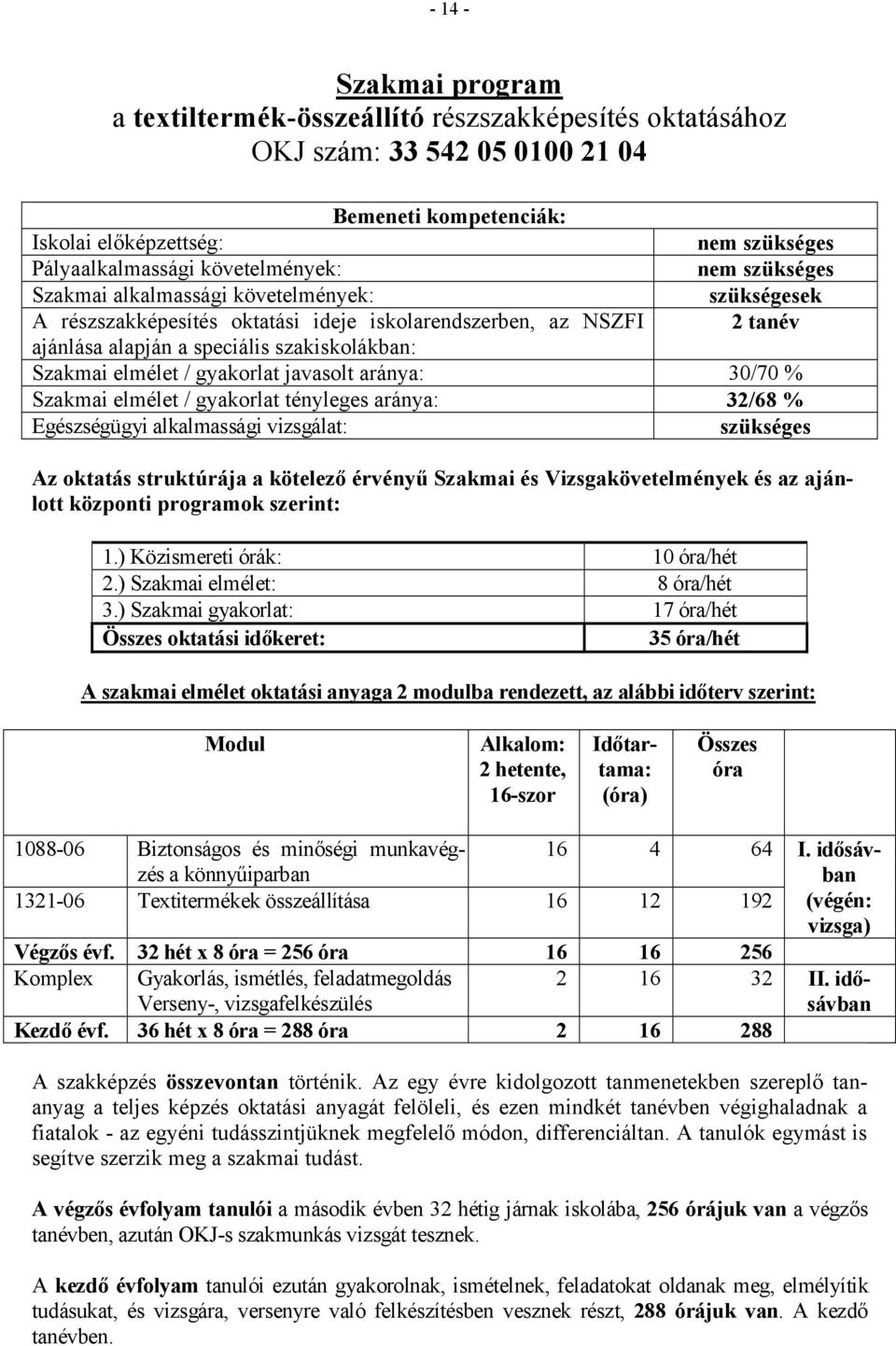 Vizsgakövetelmények és az ajánlott központi programok szerint: 3.