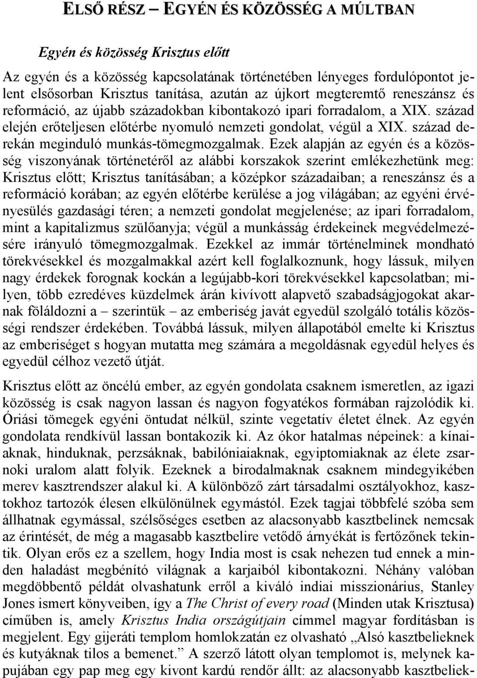 század derekán meginduló munkás-tömegmozgalmak.
