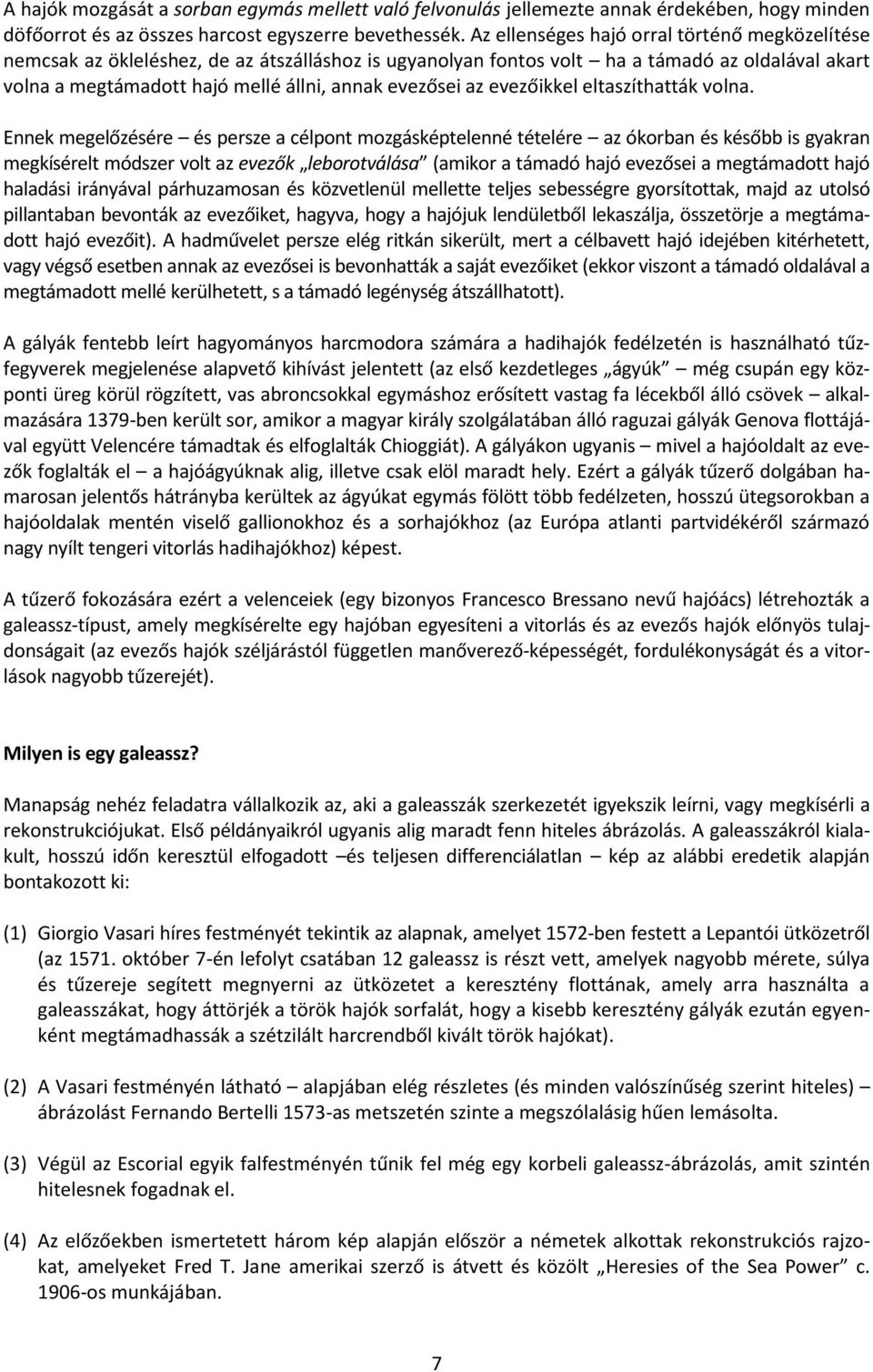 az evezőikkel eltaszíthatták volna.