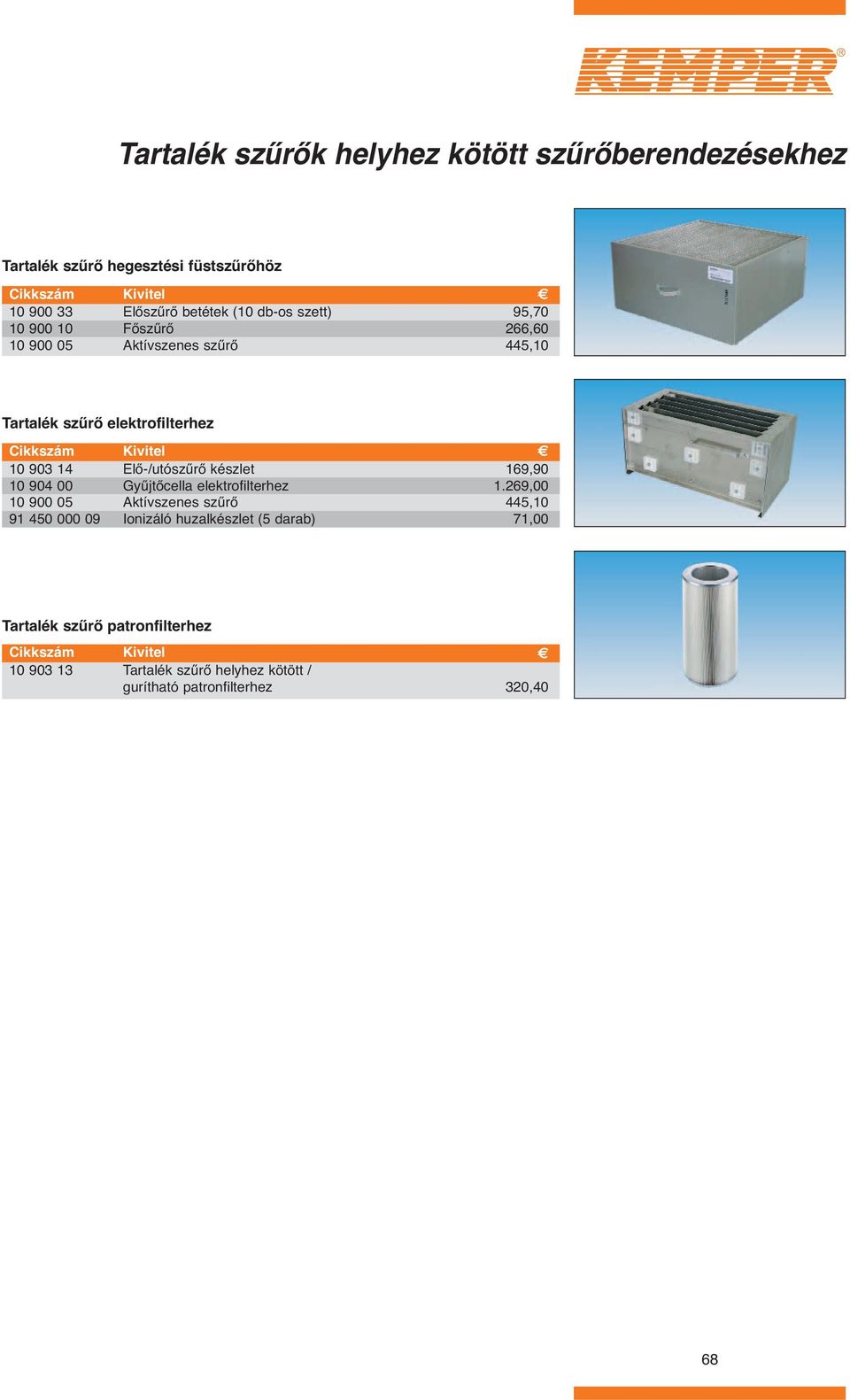 00 10 900 05 91 450 000 09 Elő-/utószűrő készlet Gyűjtőcella elektrofilterhez Aktívszenes szűrő Ionizáló huzalkészlet (5 darab)