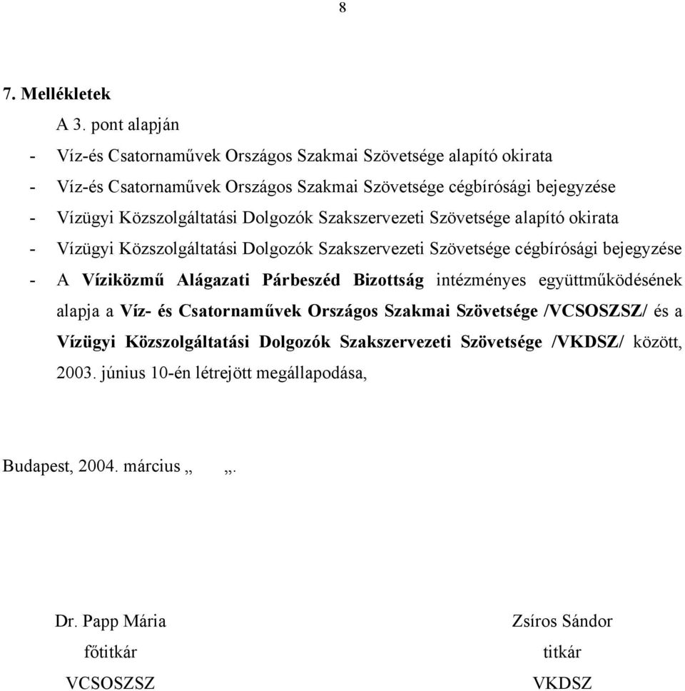 Közszolgáltatási Dolgozók Szakszervezeti Szövetsége alapító okirata - Vízügyi Közszolgáltatási Dolgozók Szakszervezeti Szövetsége cégbírósági bejegyzése - A Víziközmű