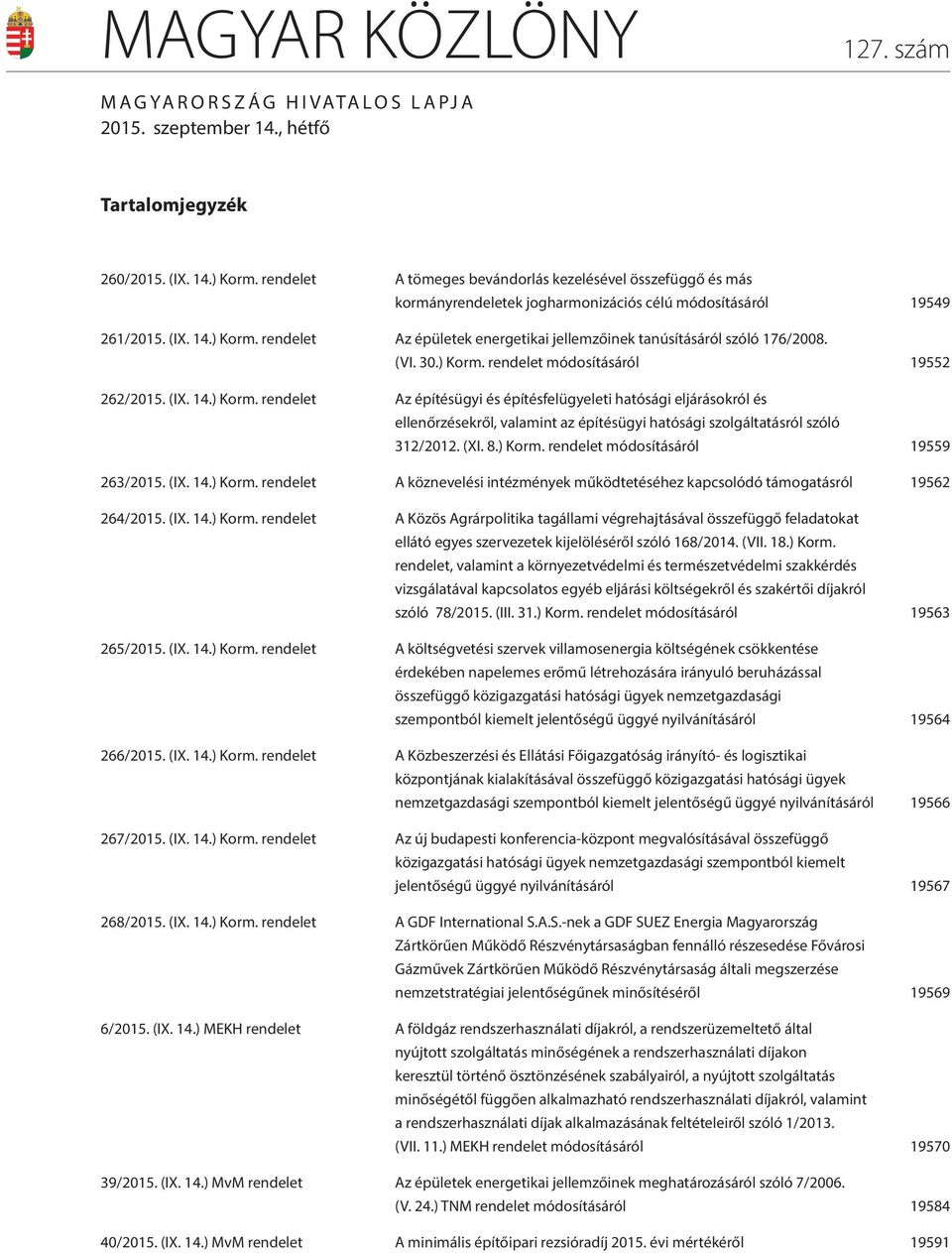 rendelet Az épületek energetikai jellemzőinek tanúsításáról szóló 176/2008. (VI. 30.) Korm.