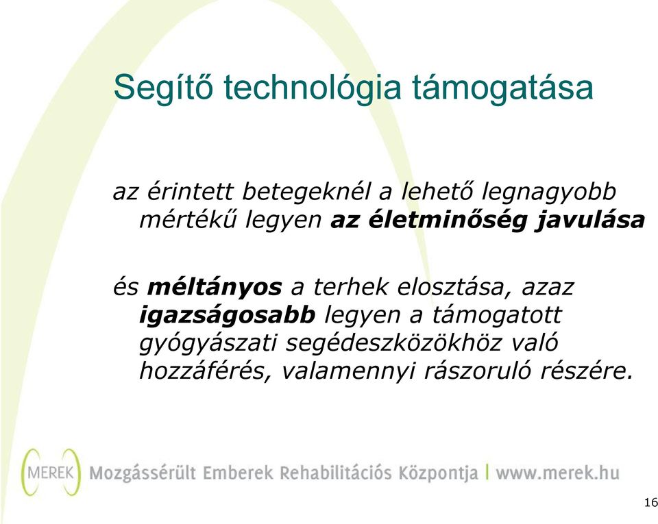 terhek elosztása, azaz igazságosabb legyen a támogatott