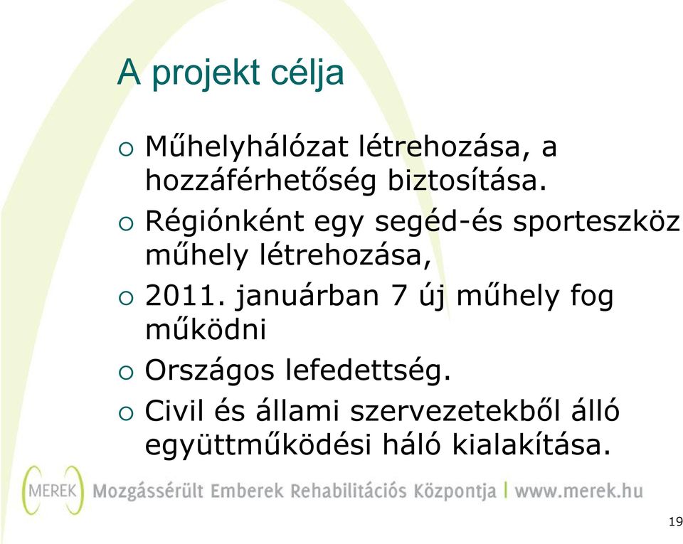Régiónként egy segéd-és sporteszköz műhely létrehozása, 2011.