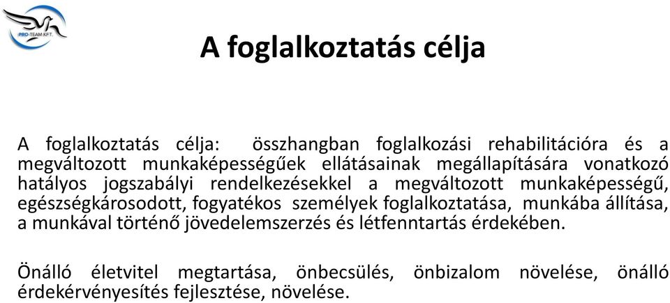 munkaképességű, egészségkárosodott, fogyatékos személyek foglalkoztatása, munkába állítása, a munkával történő