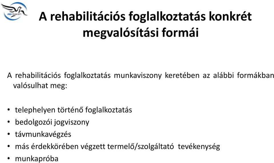 valósulhat meg: telephelyen történő foglalkoztatás bedolgozói jogviszony