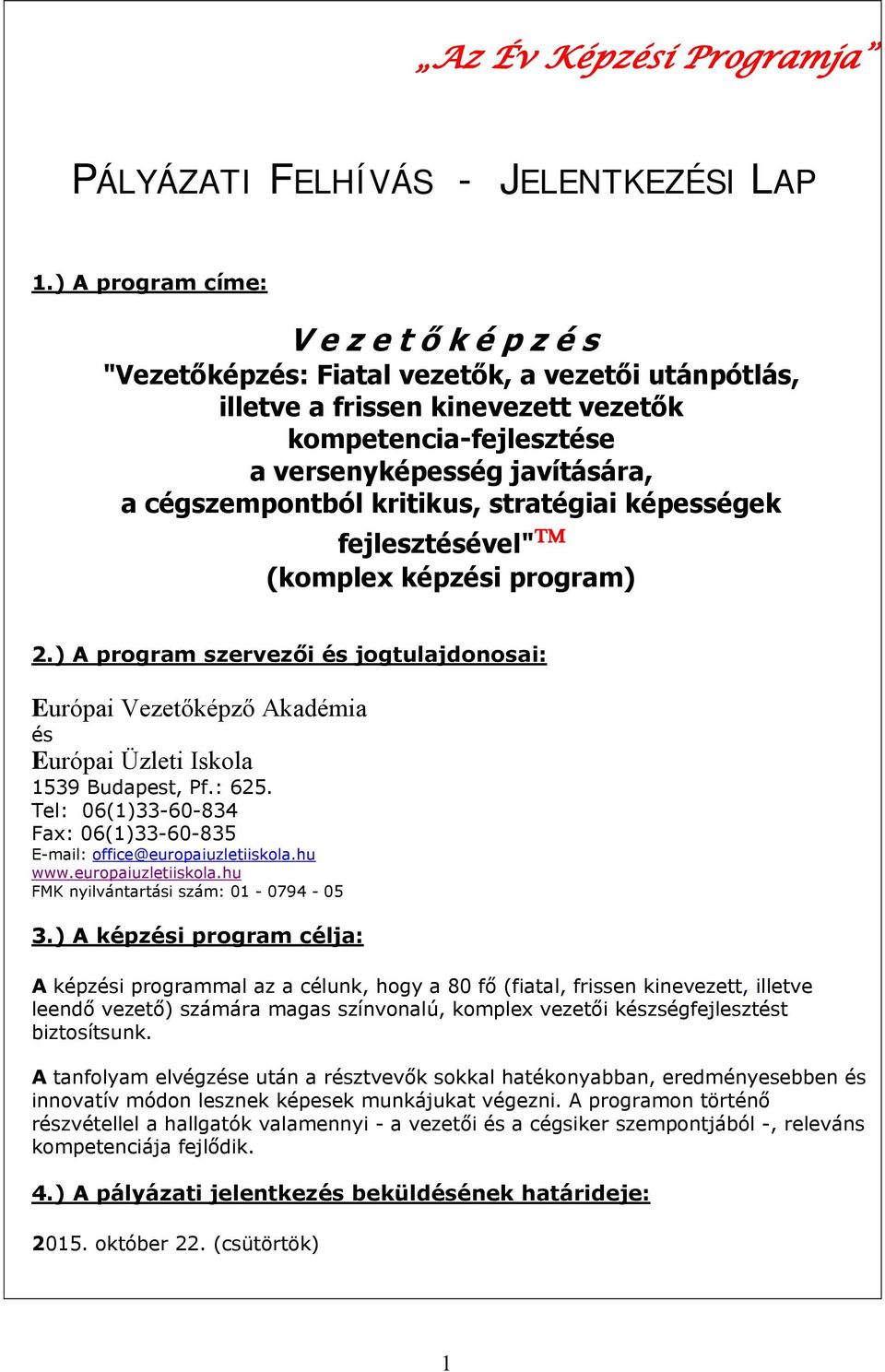 cégszempontból kritikus, stratégiai képességek fejlesztésével" (komplex képzési program) 2.