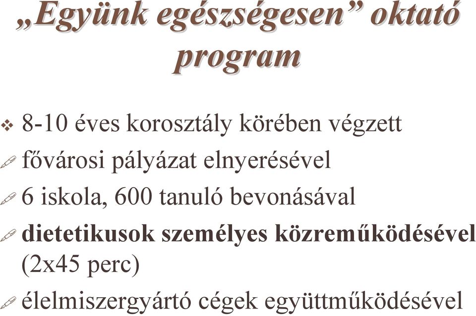 6 iskola, 600 tanuló bevonásával dietetikusok személyes