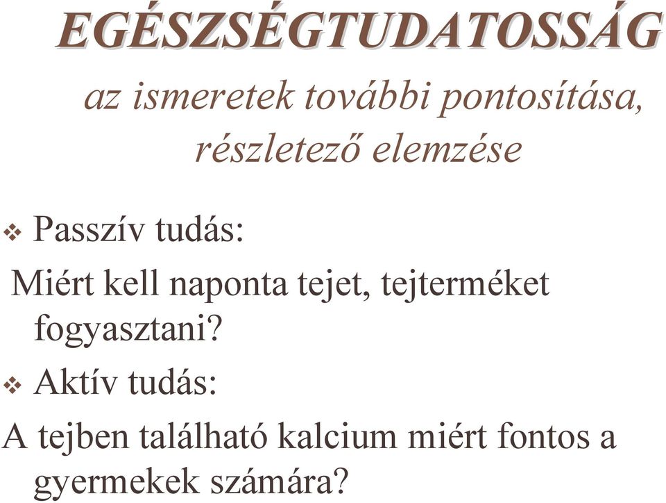 kell naponta tejet, tejterméket fogyasztani?