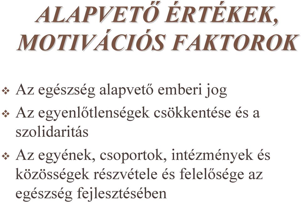 szolidaritás Az egyének, csoportok, intézmények és