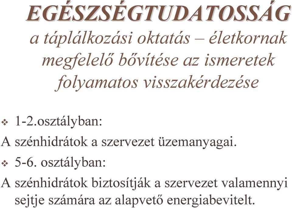 osztályban: A szénhidrátok a szervezet üzemanyagai. 5-6.