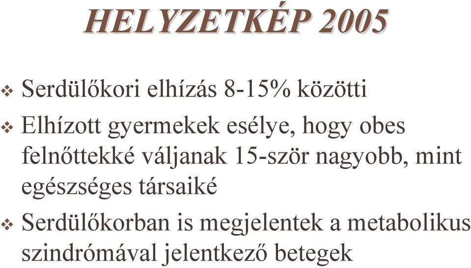 váljanak 15-ször nagyobb, mint egészséges társaiké