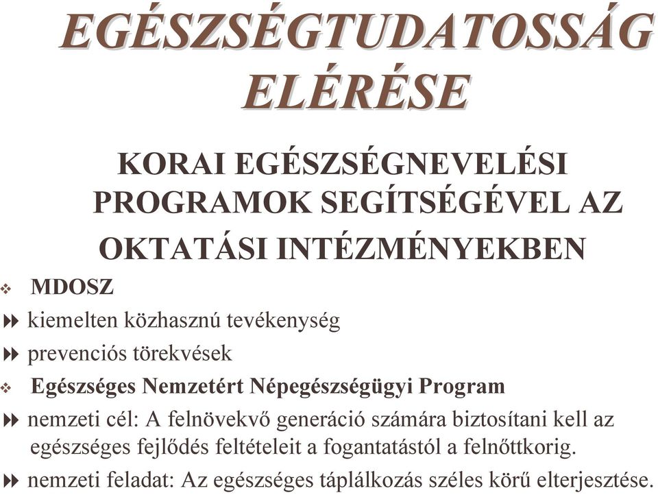 Népegészségügyi Program nemzeti cél: A felnövekvő generáció számára biztosítani kell az egészséges