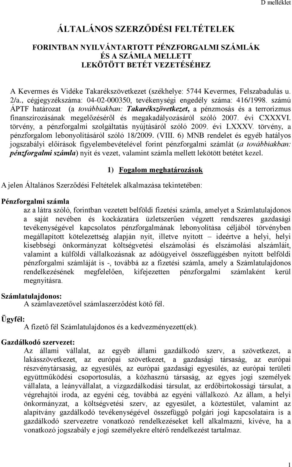 számú ÁPTF határozat (a továbbiakban: Takarékszövetkezet, a pénzmosás és a terrorizmus finanszírozásának megelőzéséről és megakadályozásáról szóló 2007. évi CXXXVI.