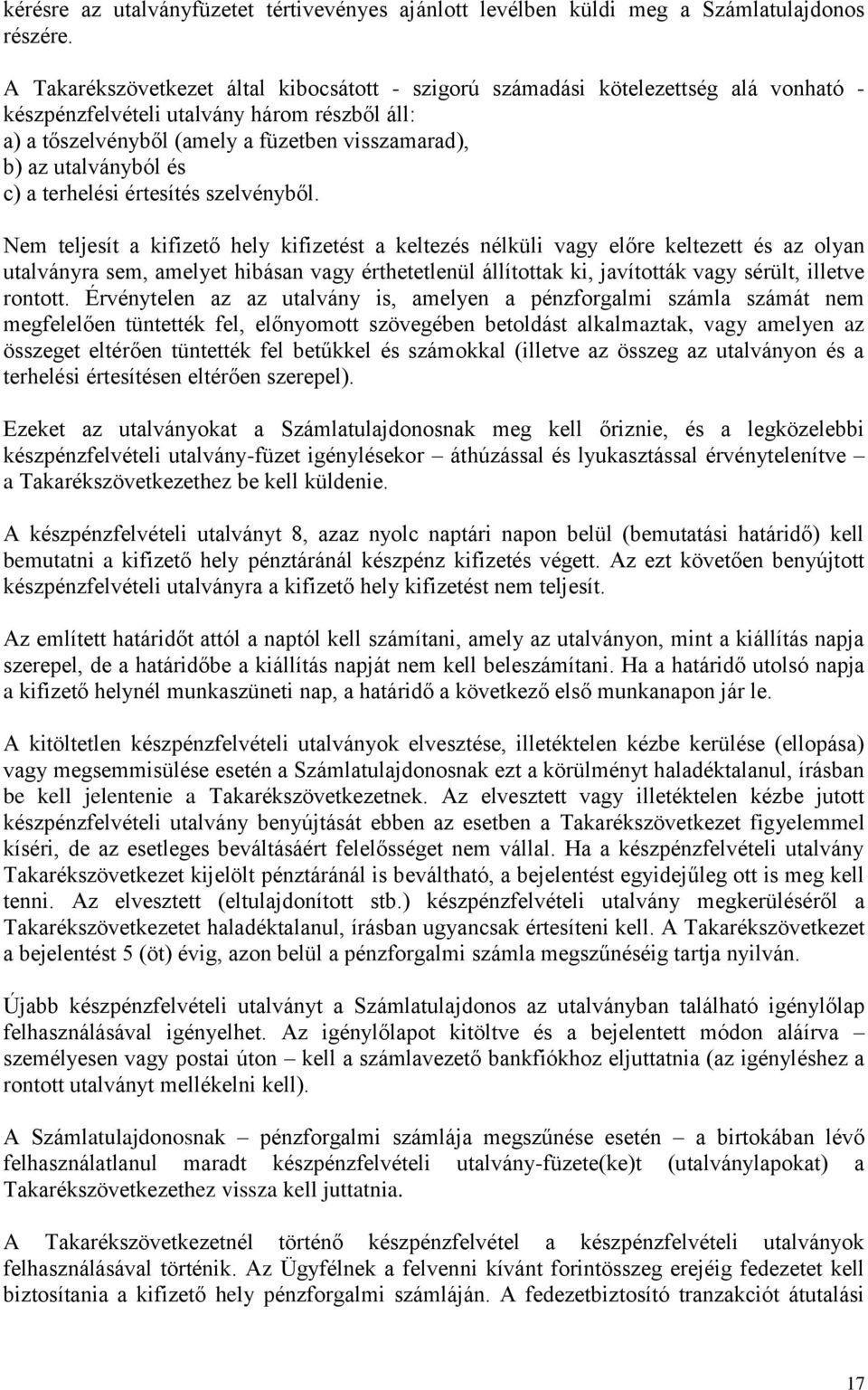 utalványból és c) a terhelési értesítés szelvényből.