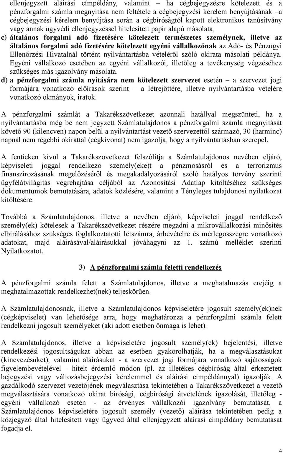 illetve az általános forgalmi adó fizetésére kötelezett egyéni vállalkozónak az Adó- és Pénzügyi Ellenőrzési Hivatalnál történt nyilvántartásba vételéről szóló okirata másolati példánya.