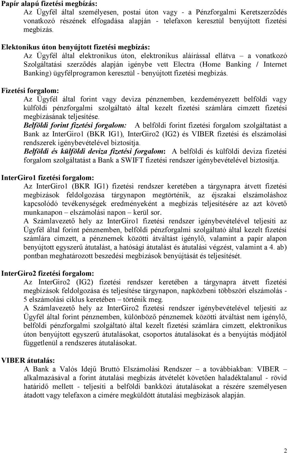 Internet Banking) ügyfélprogramon keresztül - benyújtott fizetési megbízás.