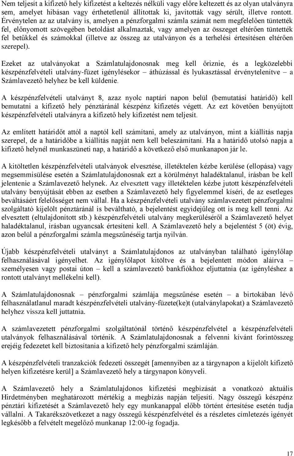 betűkkel és számokkal (illetve az összeg az utalványon és a terhelési értesítésen eltérően szerepel).