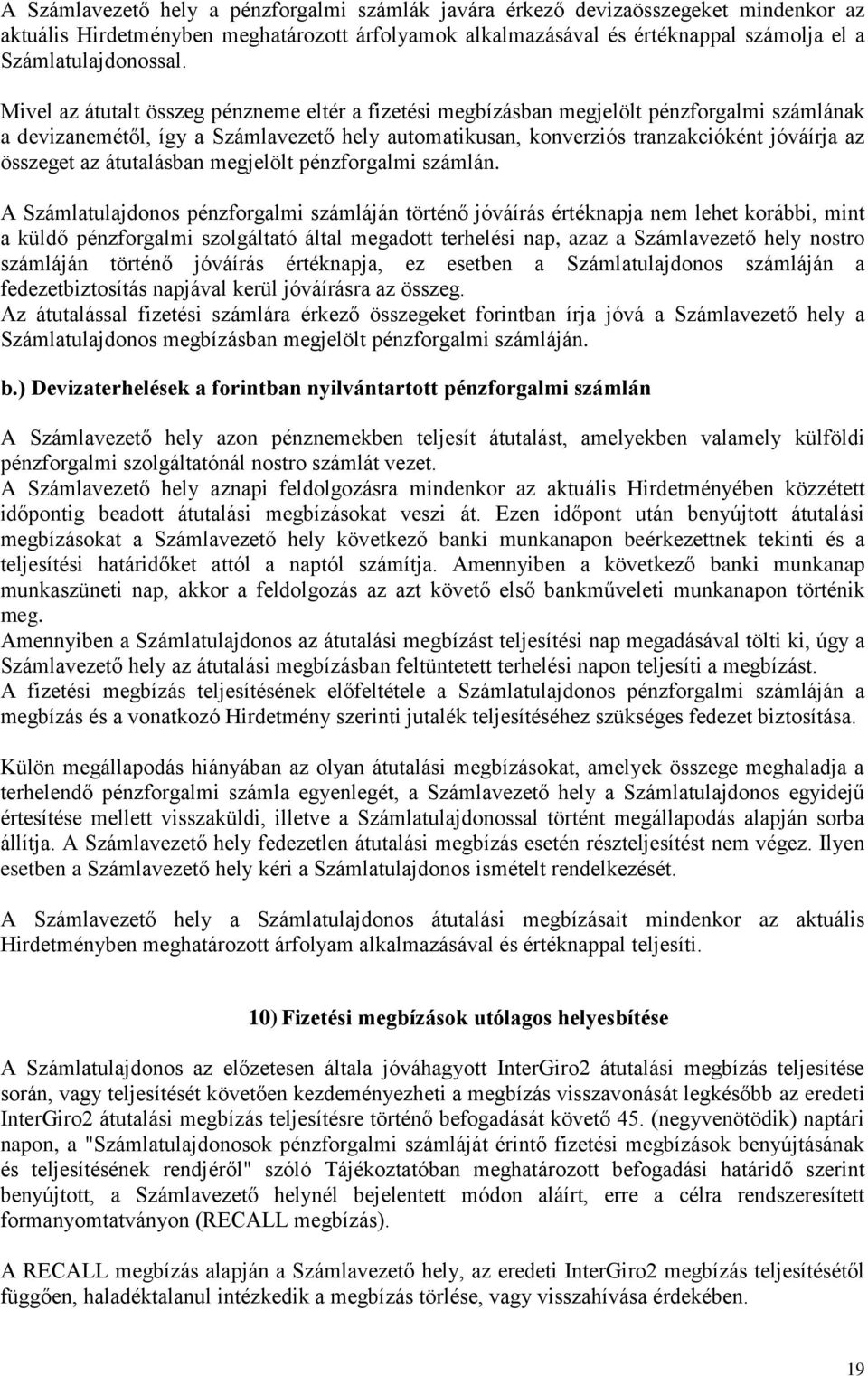 az átutalásban megjelölt pénzforgalmi számlán.