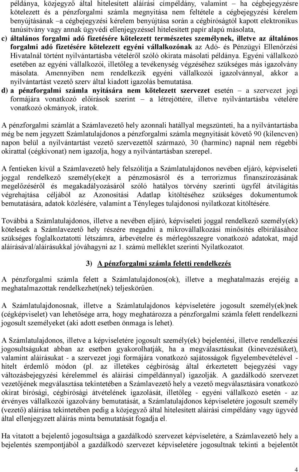 kötelezett természetes személynek, illetve az általános forgalmi adó fizetésére kötelezett egyéni vállalkozónak az Adó- és Pénzügyi Ellenőrzési Hivatalnál történt nyilvántartásba vételéről szóló