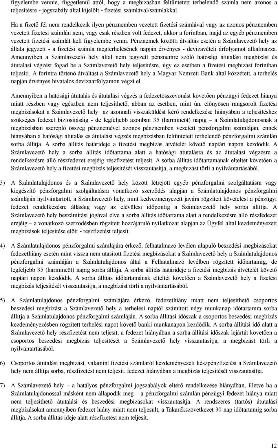 pénznemben vezetett fizetési számlát kell figyelembe venni.