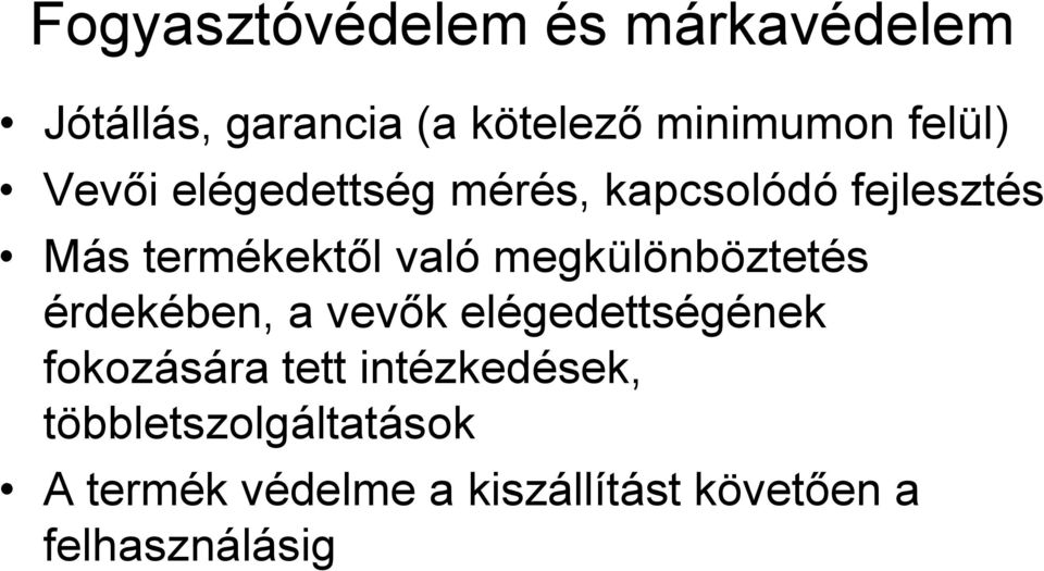 megkülönböztetés érdekében, a vevők elégedettségének fokozására tett