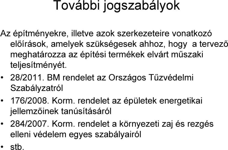 28/2011. BM rendelet az Országos Tűzvédelmi Szabályzatról 176/2008. Korm.