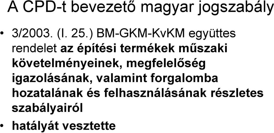 követelményeinek, megfelelőség igazolásának, valamint