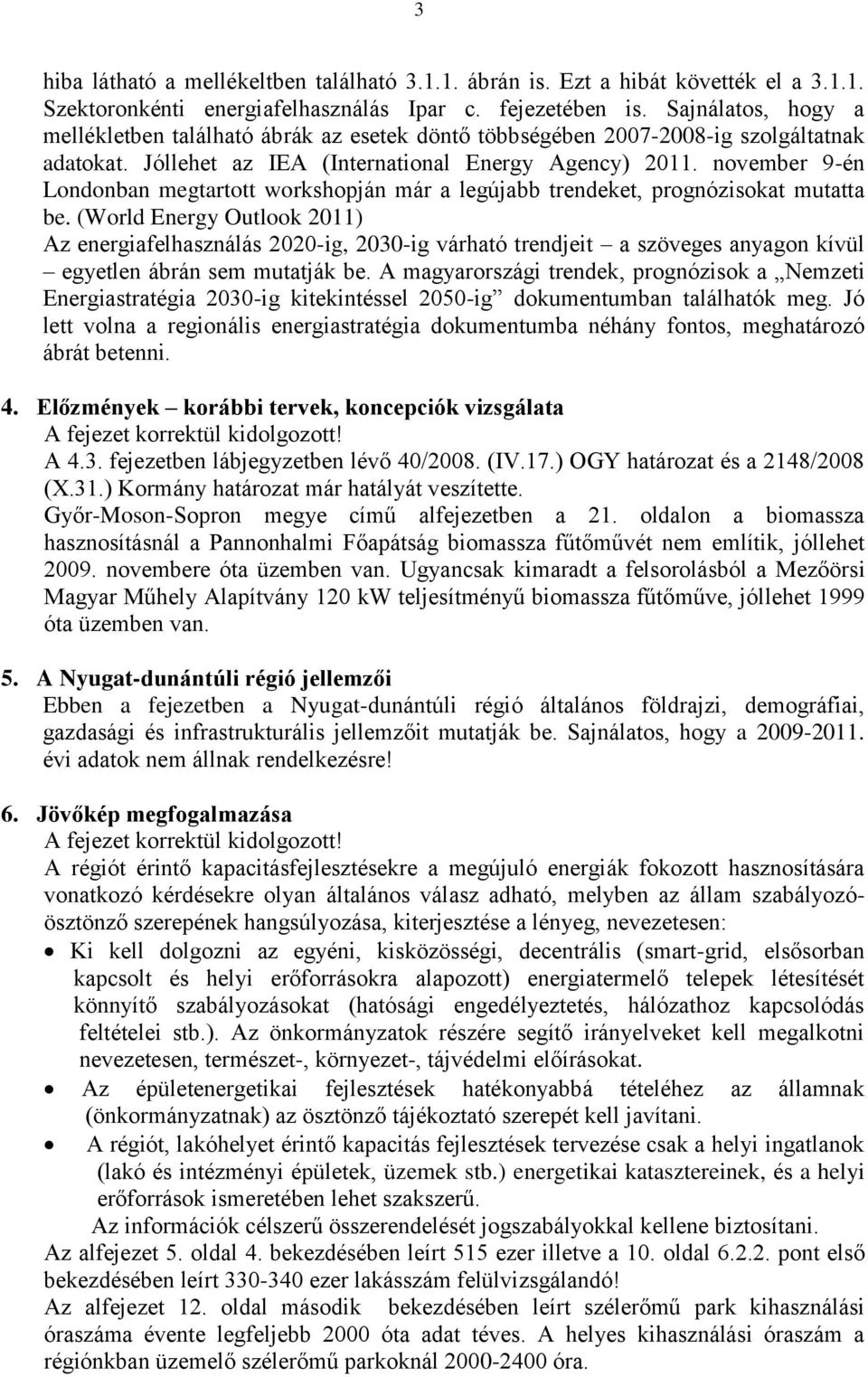 november 9-én Londonban megtartott workshopján már a legújabb trendeket, prognózisokat mutatta be.