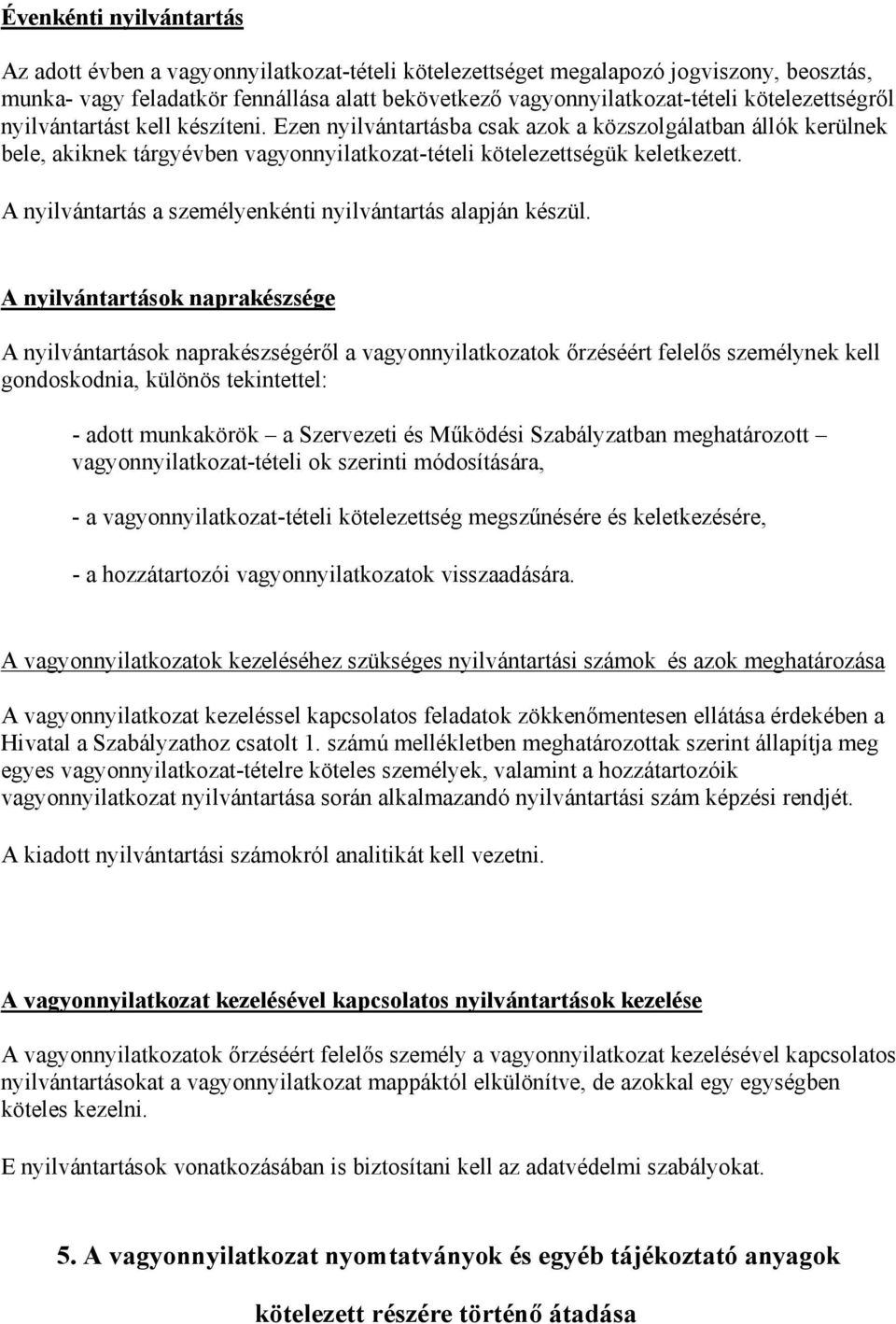 A nyilvántartás a személyenkénti nyilvántartás alapján készül.